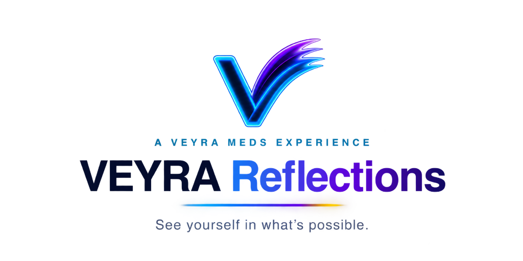 VEYRA Reflections — A VEYRA MEDS Experience. See yourself in what's possible.